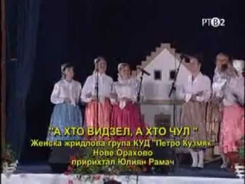 A HTO VIDZEL, A HTO ČUL - Ženska žridlova grupa KUD "PETRO KUZMJAK" z Novoho Orahova