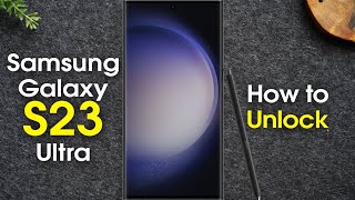 How to Unlock Samsung Galaxy S23 Ultra