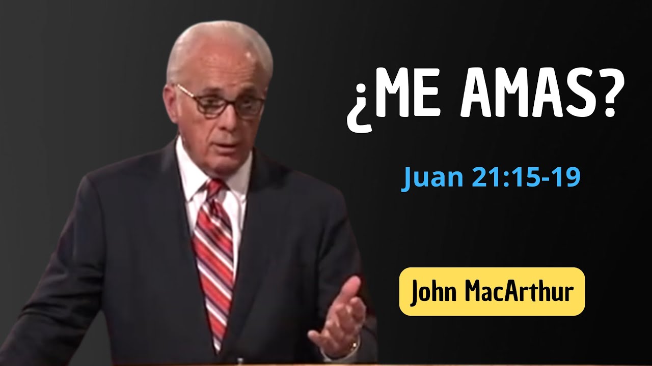 ¿Me amas? | Juan 21:15-19 | John MacArthur