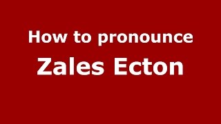 How to pronounce Zales Ecton