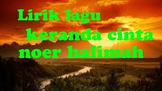 Download lagu Lirik lagu keranda cinta noer halimah mp3 Download lagu Lirik lagu keranda cinta noer halimah mp3