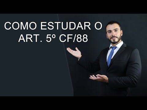 Como estudar o artigo quinto da Constituição? Art. 5º CF/88 Direitos e Deveres individuais coletivos