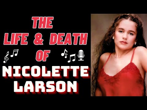 The Life & Death of NICOLETTE LARSON