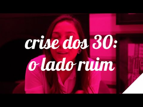 CRISE DOS 30: O LADO RUIM | Camila Gaio