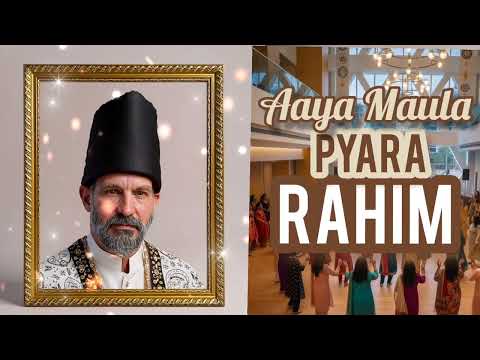 Aaya Maula Pyara Rahim – Let’s Celebrate with One Jamat! | Energetic Ismaili Celebration Song 