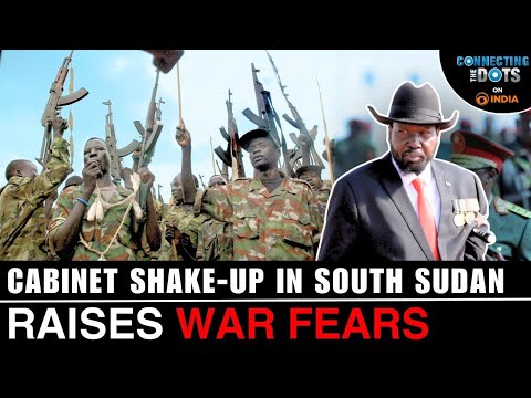 South Sudan Politics: Why President Salva Kiir Keeps Firing Ministers | Connecting The Dots