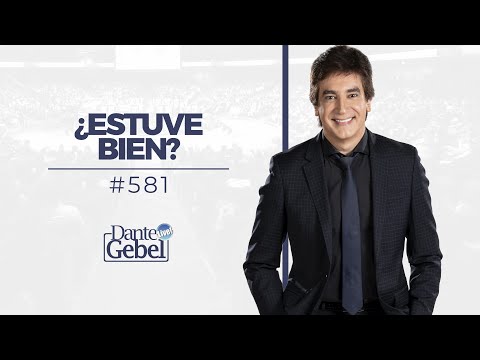 Dante Gebel #581 | ¿Estuve bien?