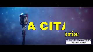Download lagu CITA CITATA - MERIANG ( VIDEO KARAOKE ) mp3