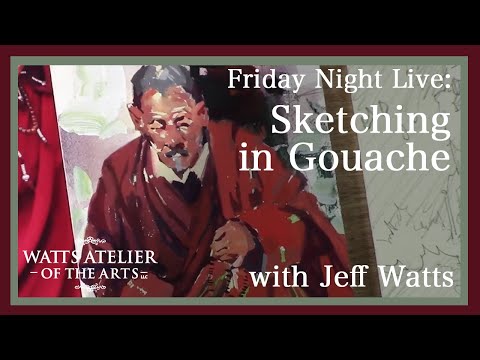 Friday Night Live: Sketching in Gouache with Jeffrey Watts