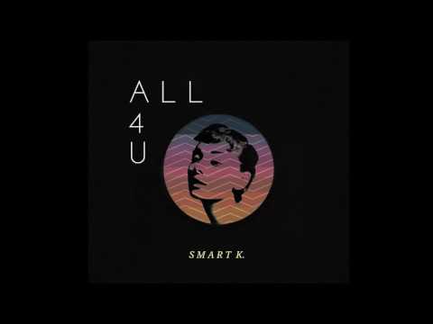 @Smart_K._ - All 4 U