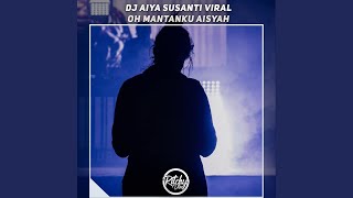 Download lagu Dj Aiya Susanti Viral X Oh Mantanku Aisyah mp3