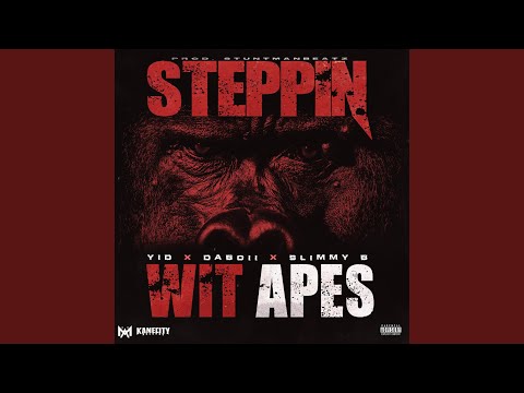 Steppin' Wit Apes (feat. Daboii & Slimmy B)