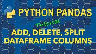 Python Pandas - Add, Delete, Split DataFrame Columns