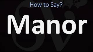 How to Pronounce Manor (CORRECTLY)