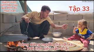 Episode 33 Hassan and Zulika Nomadic Life - The Shadow of a Distant Father - Where Love Remains