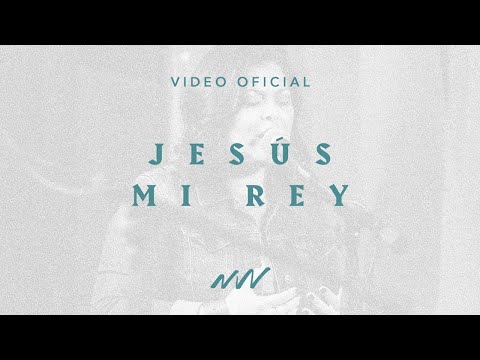 Jesus Mi Rey | Video Oficial | New Wine