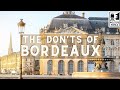 Bordeaux The Don Ts Of Visiting Bordeaux France