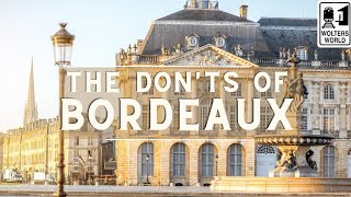 Download lagu Bordeaux: The Don'ts of Visiting Bordeaux, France mp3 Download lagu Bordeaux: The Don'ts of Visiting Bordeaux, France mp3