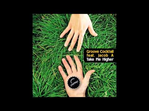 Groove Cocktail feat. Jacob A. - Take Me Higher (Loui & Scibi Remix)