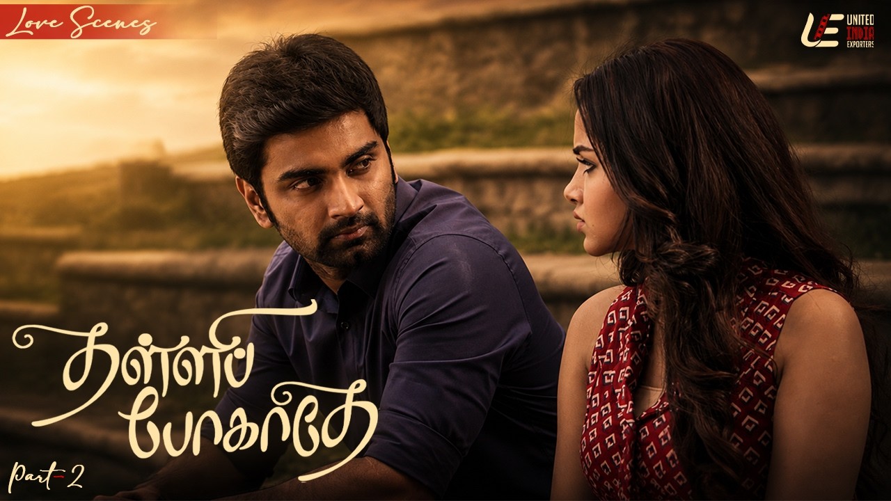 Thalli Pogathey Super Scenes Part - 2 | Atharvaa | Anupama Parameswaran | Amitash Pradhan