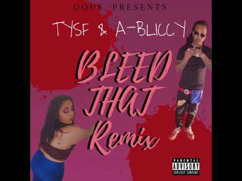 BLEED THAT REMIX- TYSF ft. A-BLICCY