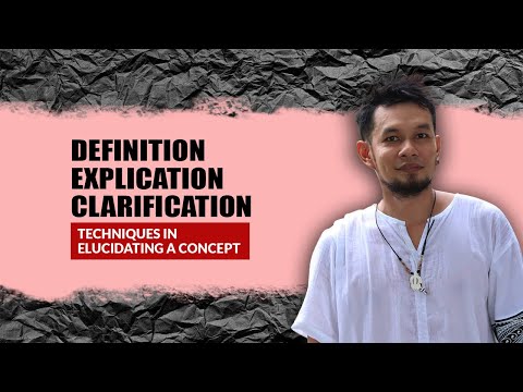 DEFINITION, EXPLICATION, CLARIFICATION Explained in Tagalog - Techniques in Elucidating a Concept