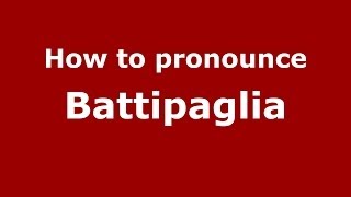 How to pronounce Battipaglia