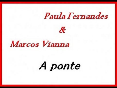 A Ponte - Paula Fernandes e Marcus Viana