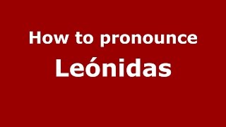 How to pronounce Leónidas