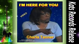 🎤🎥 ♪ I&#39;m Here For You ♪ - Charla Tanner - (Video)