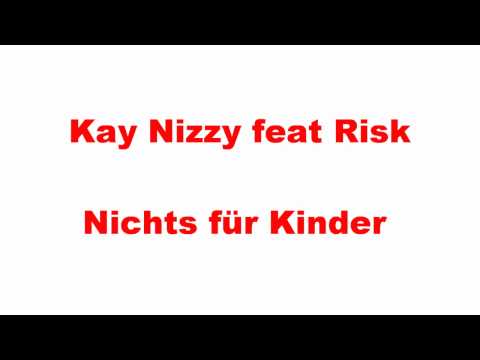 Kay Nizzy feat. Risk - Nichts für Kinder