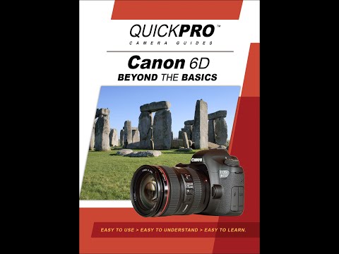 Canon 6D Beyond the Basics Instructional Guide by QuickPro Camera Guides