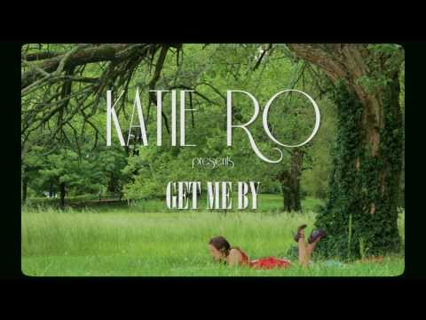 Katie Ro - Get Me By