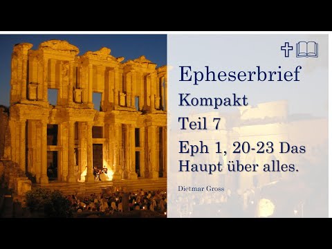 Epheserbrief Kompakt - Teil 7 - Eph 1,20-23 - Das Haupt über alles.