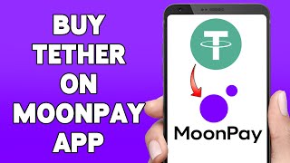 How To Buy Tether On MoonPay 2024 | Purchase USDT In MoonPay Account | MoonPay App