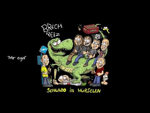 Brechreiz - Mir egal