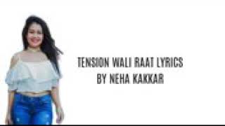 Tension wali raat _ lyrical song _neha kakkar