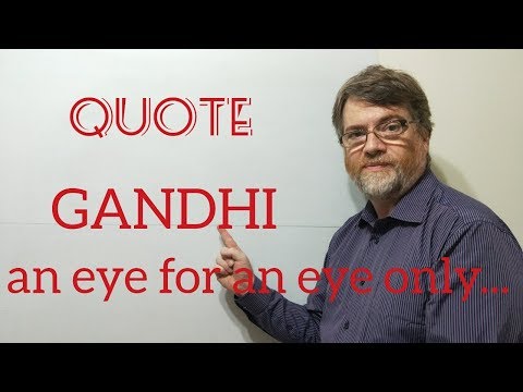 Tutor Nick P Quotes (8) Gandhi - An Eye For An Eye Only  ...