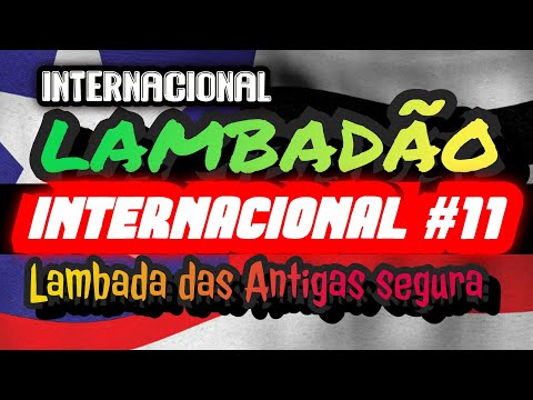 🇺🇸#11 LAMBADÃO INTERNACIONAL - ESSA É BOA - CANAL LAMBADÃO MARANHENSE OFICIAL
