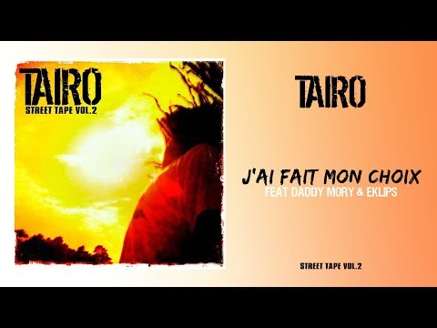 Taïro ft. Daddy Mory & Eklips - J'ai fait mon choix