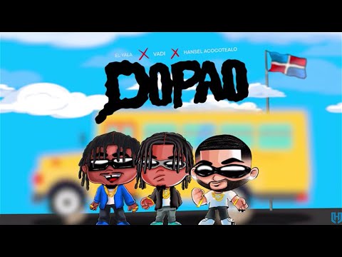 El Yala X Vadi - DOPAO (Audio Oficial) by Hansel Acocotealo (El Rey Del Cocotaw)