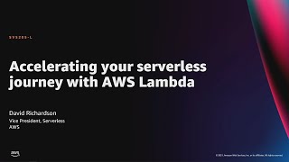 AWS re:Invent 2021 - Accelerating your serverless journey with AWS Lambda