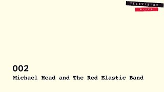 Television Blues 002 Michael Head & The Red Elastic Band