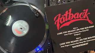 Fatback—Are You Ready(Do The Bus Stop)Joey Negro London Bus Stop Mix 12” inch 111-Bpm Hot Funk🔥🪩🔥