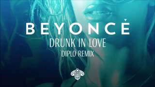 Beyoncé    Drunk In Love Diplo Remix
