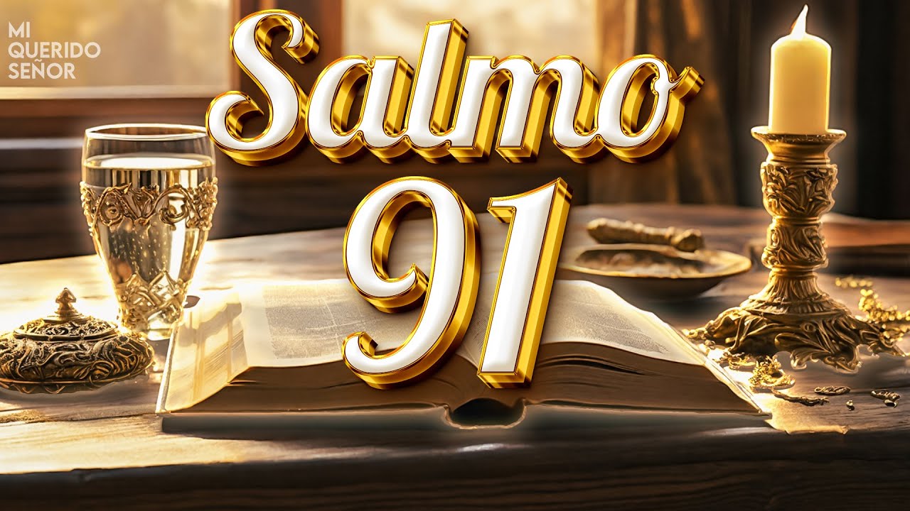 Salmo 91: Oración Poderosa de Protección y Victoria para Ti y Tu Familia | Escucha por 7 Días
