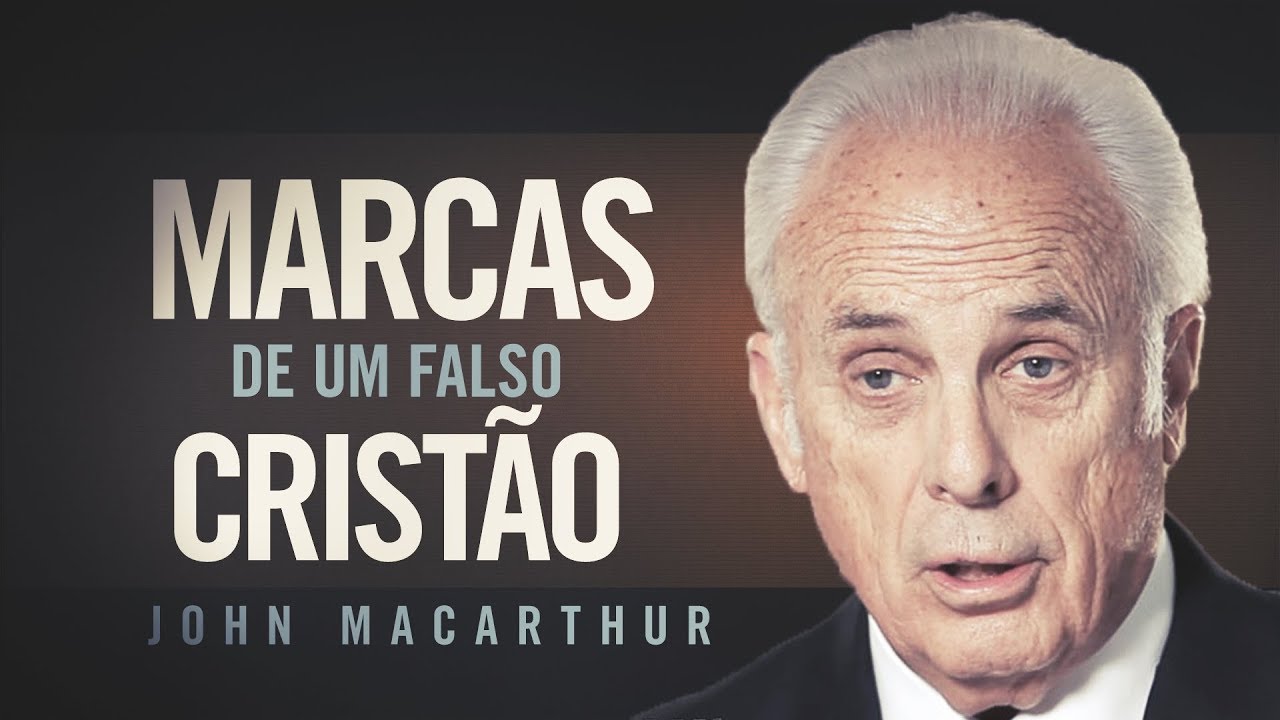 Marcas de um Falso Cristão - John Macarthur
