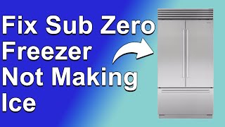 How to Fix Sub-Zero Freezer Not Making Ice