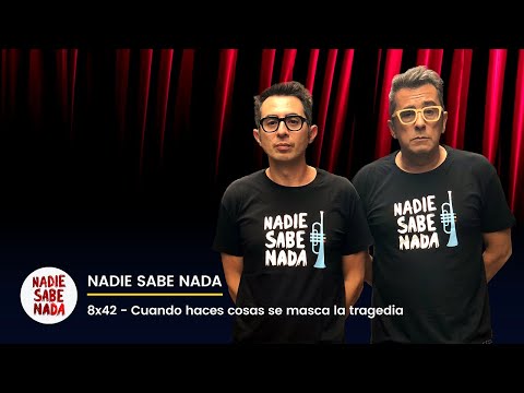 Nadie Sabe Nada 8x42 - Cuando haces cosas se masca la tragedia