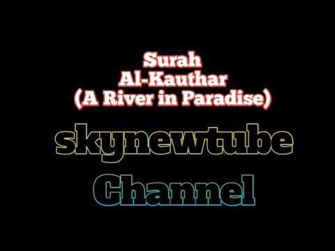 #google #Alkauthar #skynewtube  Surah Al Kauthar | A River in Paradise